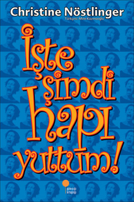 İşte Şimdi Hapı Yuttum! - Christine Nöstlinger