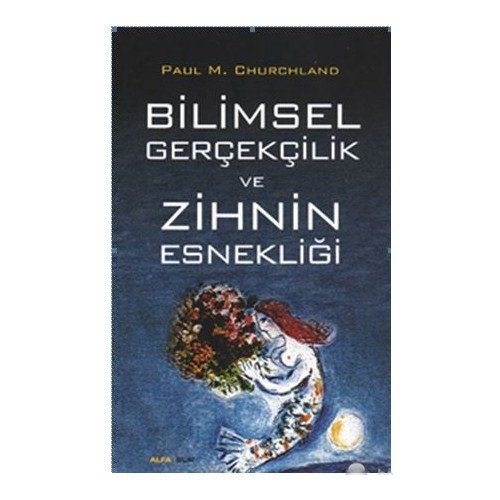Bilimsel Gerçekçilik Ve Zihin Esnekliği-Paul M. Churchland