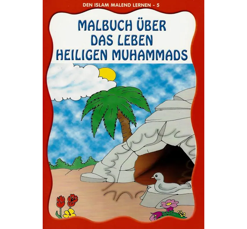 Den Islam Malend Lernen 5 - Malbuch Über Das Leben Unseres Propheten