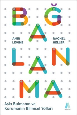 Bağlanma - Aşkı Bulmanın ve Korumanın Bilimsel Yolları - Amir Levine, Rachel Heller