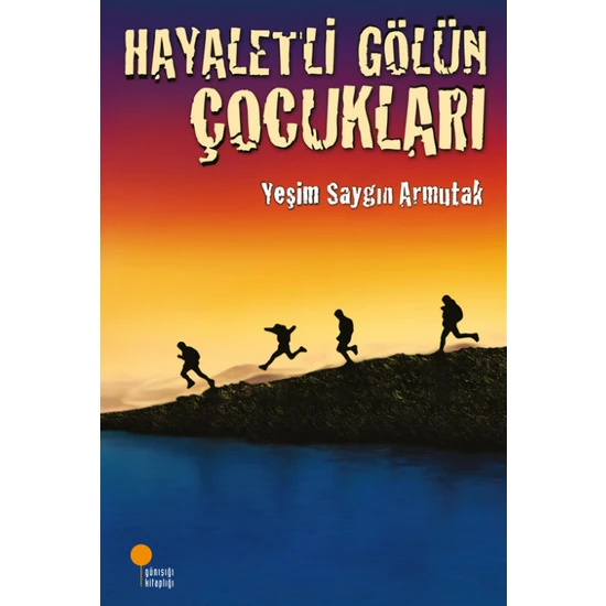 Hayaletli Gölün Çocukları - Yeşim Saygın Armutak