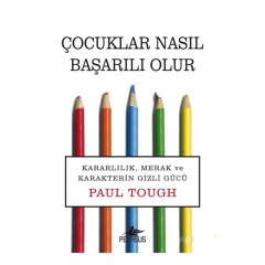 Çocuklar Nasıl Başarılı Olur - Paul Tough