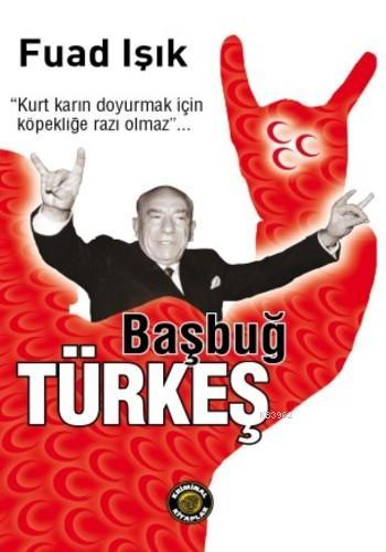 Başbuğ Türkeş - Fuad Işık