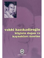 Bilginin Doğası ve Kaynakları Üzerine - Vehbi Hacıkadiroğlu