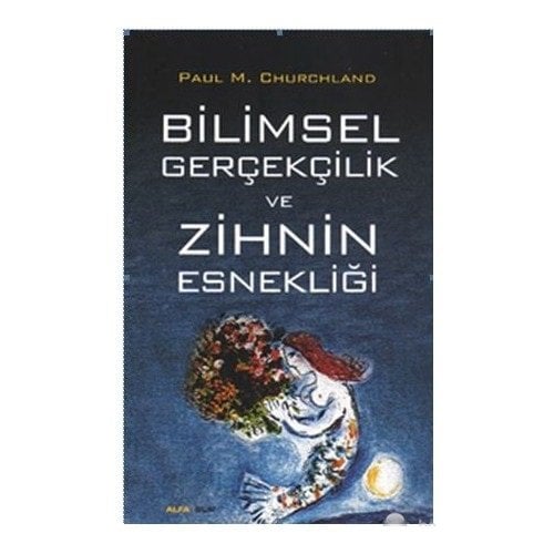 Bilimsel Gerçekçilik Ve Zihin Esnekliği-Paul M. Churchland