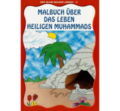 Den Islam Malend Lernen 5 - Malbuch Über Das Leben Unseres Propheten